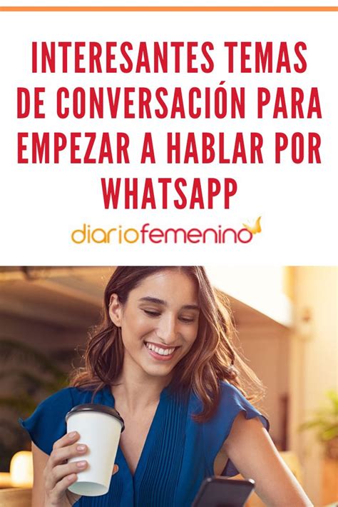 como hablar por whatsapp con una mujer|Temas para hablar por whatsapp con una mujer